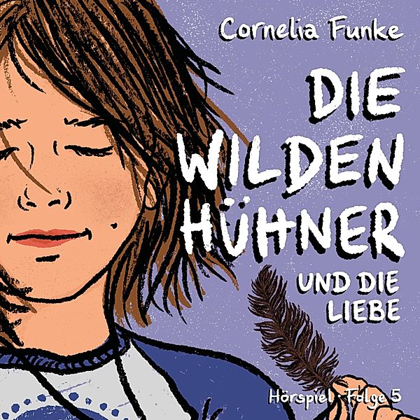 Die Wilden Hühner - 5 - Und die Liebe, Cornelia Funke