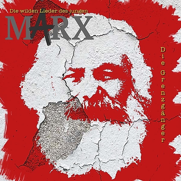 Die Wilden Lieder Des Jungen Marx, Die Grenzgänger