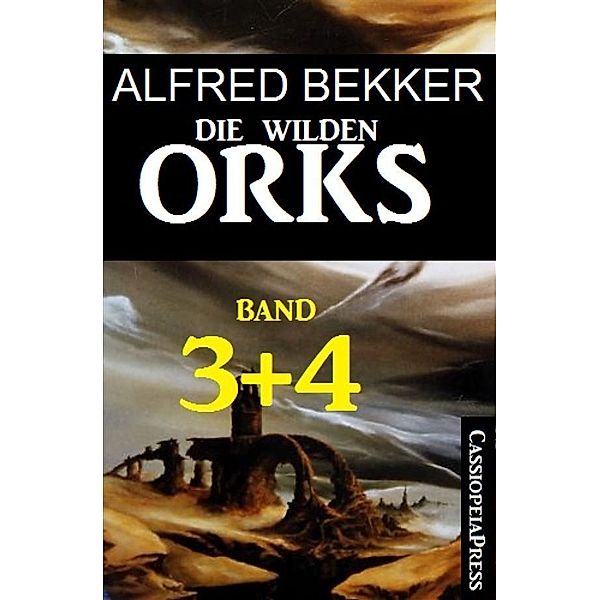 Die wilden Orks, Band 3 und 4, Alfred Bekker