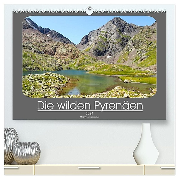 Die wilden Pyrenäen (hochwertiger Premium Wandkalender 2024 DIN A2 quer), Kunstdruck in Hochglanz, Miriam Schwarzfischer