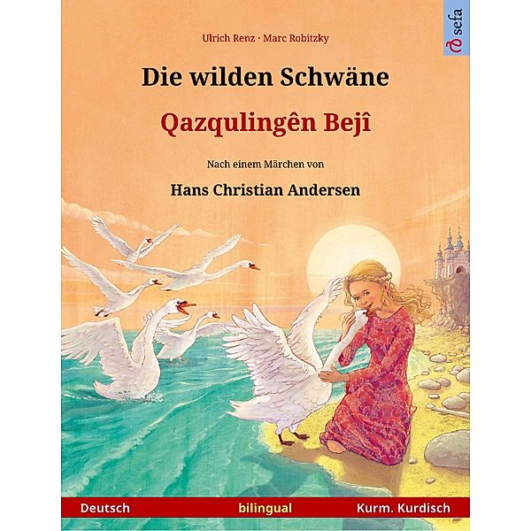 Die wilden Schwäne - Qazqulingên Bejî (Deutsch - Kurmandschi Kurdisch), Ulrich Renz