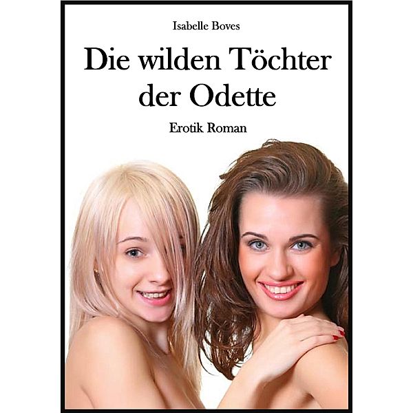 Die wilden Töchter der Odette, Isabelle Boves