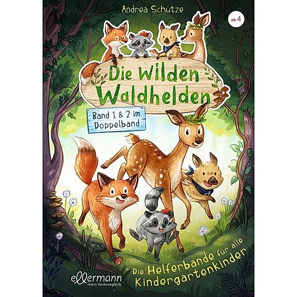 Die wilden Waldhelden. Die Helferbande für alle Kindergartenkinder, Andrea Schütze
