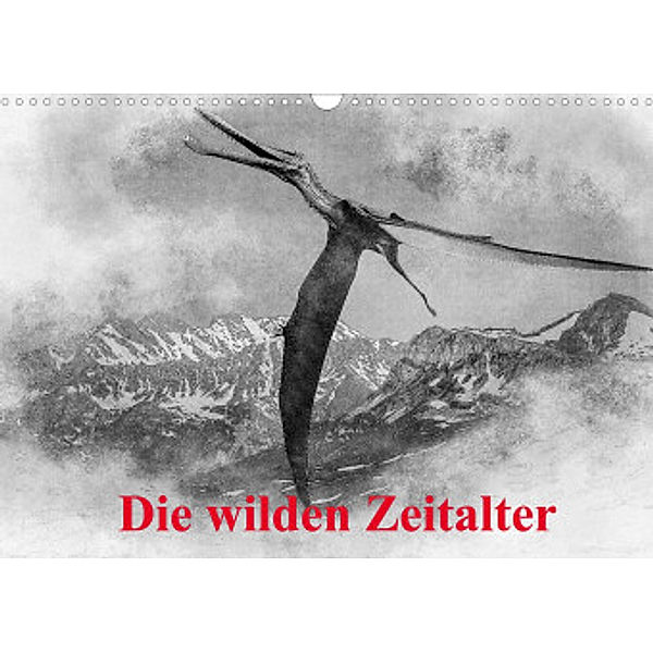 Die wilden Zeitalter (Wandkalender 2022 DIN A3 quer), Alain Gaymard