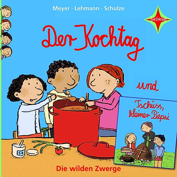 Die wilden Zwerge - Die wilden Zwerge - Der Kochtag / Tschüss, kleiner Piepsi, Meyer, Schulze, Lehmann