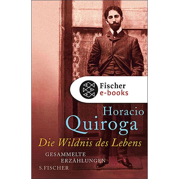 Die Wildnis des Lebens, Horacio Quiroga