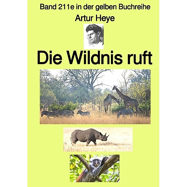 Die Wildnis ruft - Wildtier-Fotograf in Ost-Afrika - Band 211e in der gelben Buchreihe - bei Jürgen Ruszkowski, Artur Heye