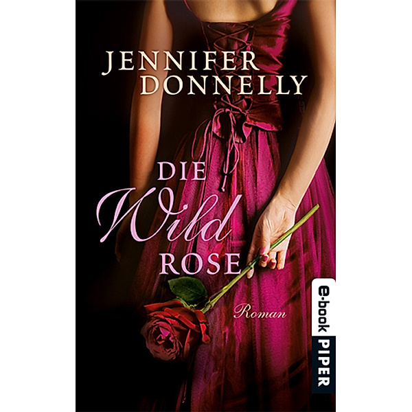 Die Wildrose / Rosentrilogie Bd.3, Jennifer Donnelly