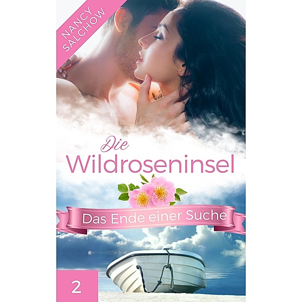 Die Wildroseninsel: Das Ende einer Suche / Die Wildroseninsel Bd.2, Nancy Salchow