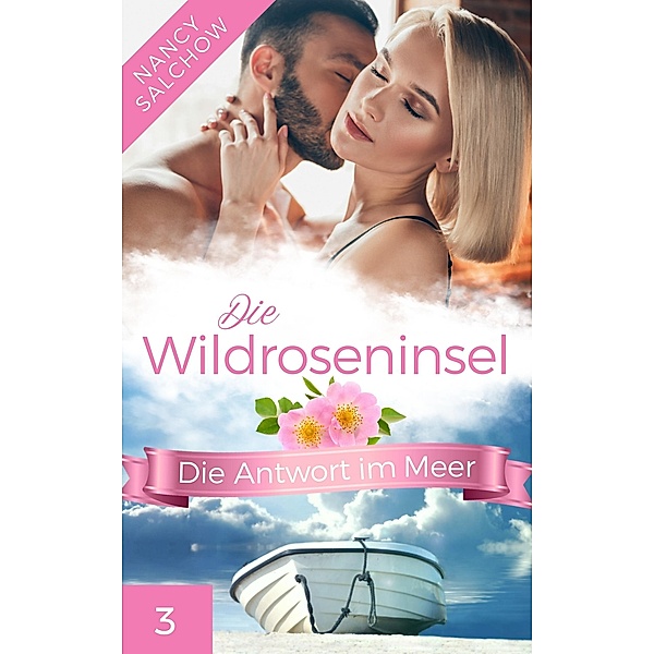 Die Wildroseninsel: Die Antwort im Meer / Die Wildroseninsel Bd.3, Nancy Salchow