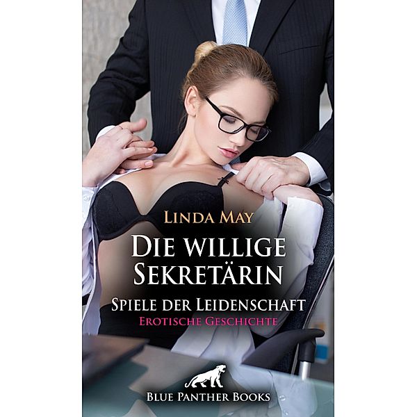 Die willige Sekretärin / Spiele der Leidenschaft | Erotische Geschichte / Love, Passion & Sex, Linda May