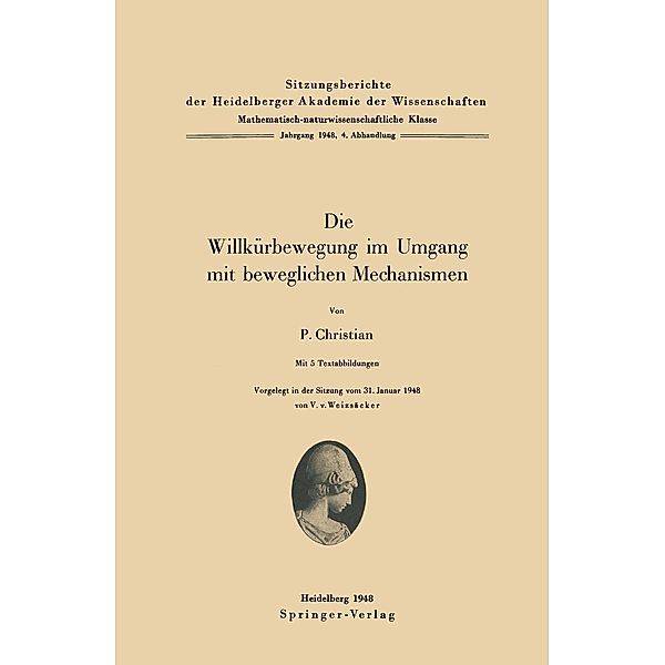 Die Willkürbewegung im Umgang mit beweglichen Mechanismen / Sitzungsberichte der Heidelberger Akademie der Wissenschaften Bd.1948 / 4, P. Christian