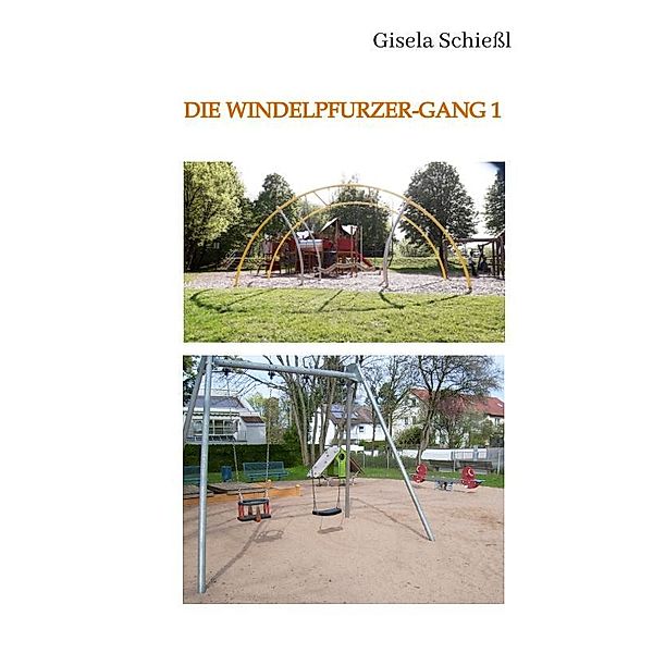 Die Windelpfurzer-Gang 1, Gisela Schiessl