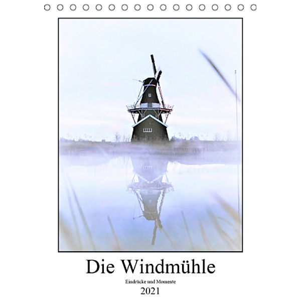 Die Windmühle - Eindrücke und Momente (Tischkalender 2021 DIN A5 hoch), Same