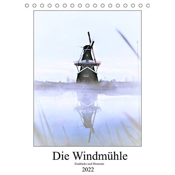 Die Windmühle - Eindrücke und Momente (Tischkalender 2022 DIN A5 hoch), Same