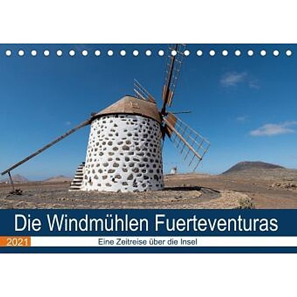 Die Windmühlen Fuerteventuras (Tischkalender 2021 DIN A5 quer), Andre Köhn