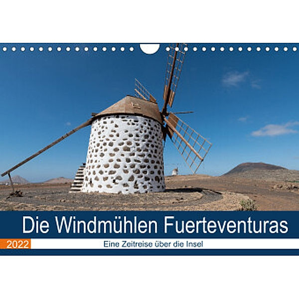 Die Windmühlen Fuerteventuras (Wandkalender 2022 DIN A4 quer), Andre Köhn