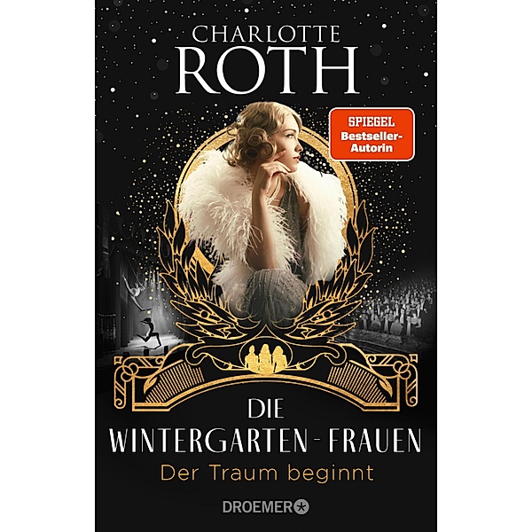 Die Wintergarten-Frauen. Der Traum beginnt / Die Wintergarten-Saga Bd.1, Charlotte Roth