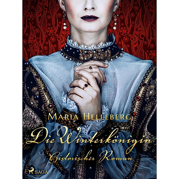 Die Winterkönigin - Ein historischer Roman, Maria Helleberg