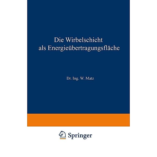 Die Wirbelschicht als Energieübertragungsfläche / Verfahrenstechnik in Einzeldarstellungen Bd.5, Werner Matz