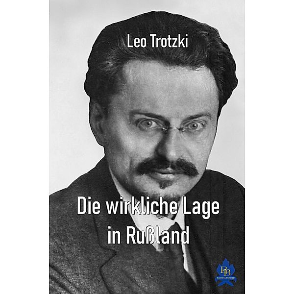 Die wirkliche Lage in Rußland, Leo Trotzki