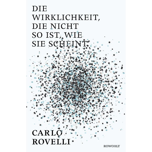 Die Wirklichkeit, die nicht so ist, wie sie scheint, Carlo Rovelli