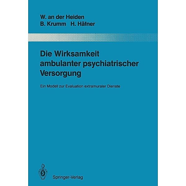 Die Wirksamkeit ambulanter psychiatrischer Versorgung / Monographien aus dem Gesamtgebiete der Psychiatrie Bd.56, Wolfram an der Heiden, Bertram Krumm, Heinz Häfner