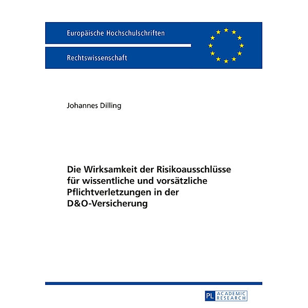 Die Wirksamkeit der Risikoausschlüsse für wissentliche und vorsätzliche Pflichtverletzungen in der D&O-Versicherung, Johannes Dilling