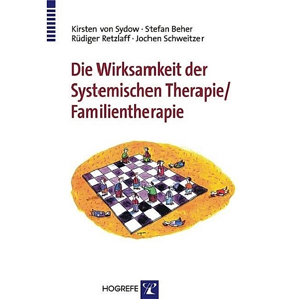 Die Wirksamkeit der Systemischen Therapie/Familientherapie, Stefan Beher, Rüdiger Retzlaff, Kirstin von Sydow