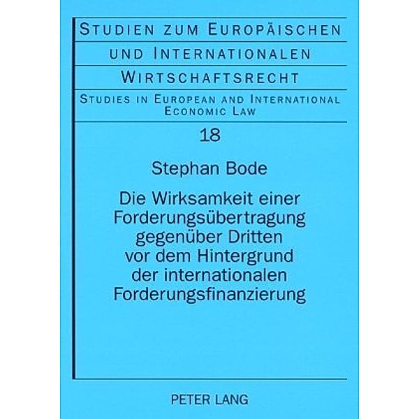 Die Wirksamkeit einer Forderungsübertragung gegenüber Dritten vor dem Hintergrund der internationalen Forderungsfinanzierung, Stephan Bode