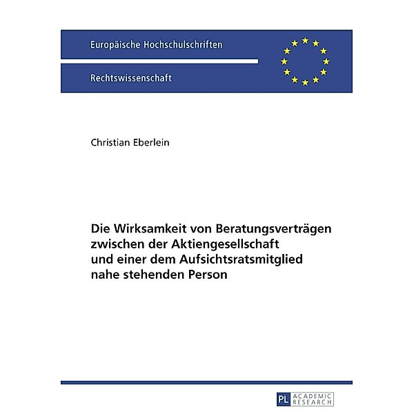 Die Wirksamkeit von Beratungsvertraegen zwischen der Aktiengesellschaft und einer dem Aufsichtsratsmitglied nahe stehenden Person, Christian Eberlein