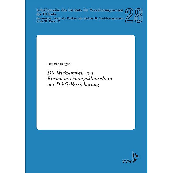 Die Wirksamkeit von Kostenanrechnungsklauseln in der D&O-Versicherung, Dietmar Repgen