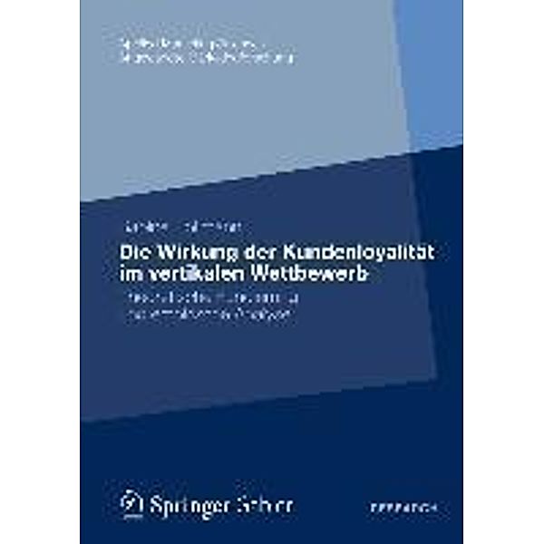 Die Wirkung der Kundenloyalität im vertikalen Wettbewerb / Applied Marketing Science / Angewandte Marketingforschung, Sabine Hollmann