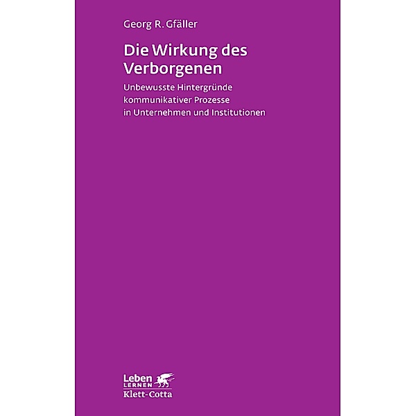 Die Wirkung des Verborgenen (Leben lernen, Bd. 236) / Leben lernen Bd.236, Georg R. Gfäller
