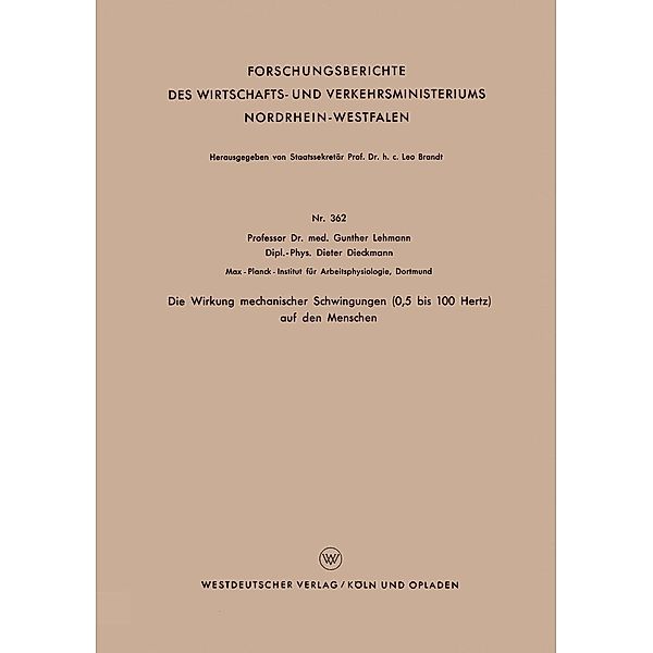 Die Wirkung mechanischer Schwingungen (0,5 bis 100 Hertz) auf den Menschen / Forschungsberichte des Wirtschafts- und Verkehrsministeriums Nordrhein-Westfalen Bd.362, Gunther Lehmann