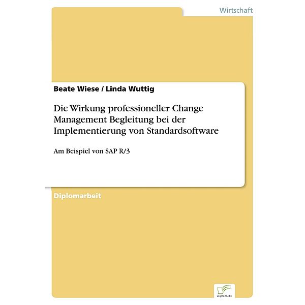 Die Wirkung professioneller Change Management Begleitung bei der Implementierung von Standardsoftware, Beate Wiese, Linda Wuttig