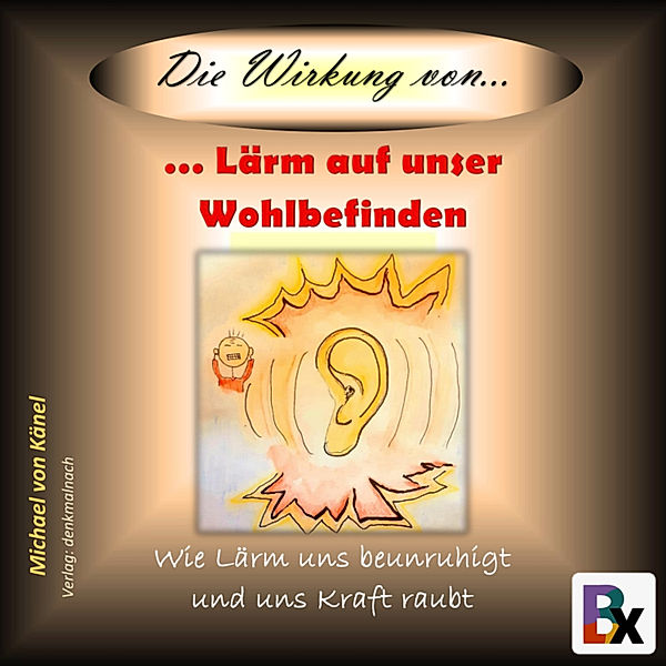 Die Wirkung von... - 2 - Die Wirkung von Lärm auf unser Wohlbefinden, Michael von Känel