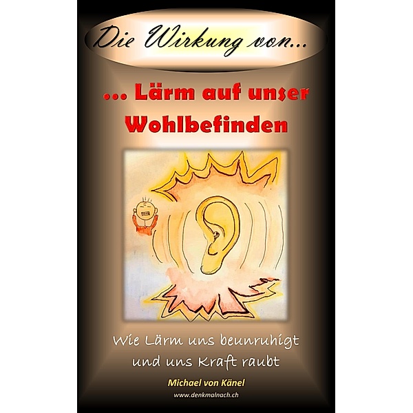 Die Wirkung von Lärm auf unser Wohlbefinden / Die Wirkung von... Bd.2, Michael von Känel
