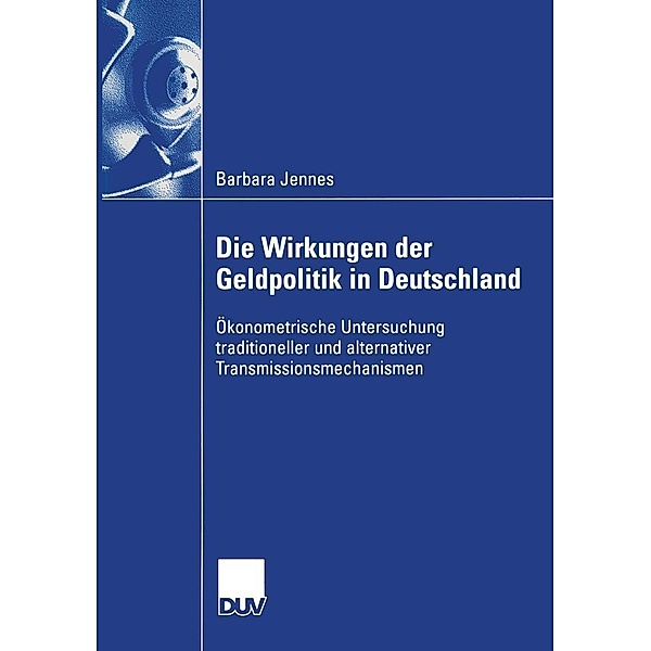 Die Wirkungen der Geldpolitik in Deutschland / Wirtschaftswissenschaften, Barbara Jennes