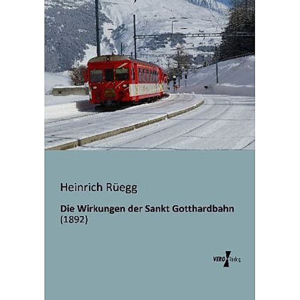 Die Wirkungen der Sankt Gotthardbahn, Heinrich Rüegg