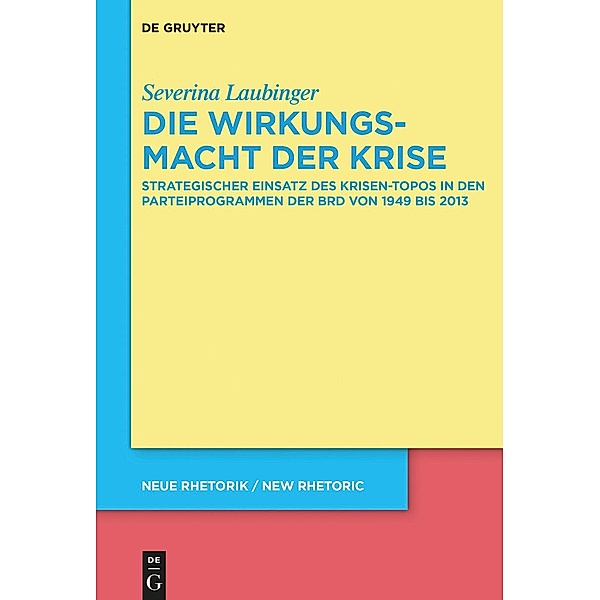 Die Wirkungsmacht der Krise / neue rhetorik / new rhetoric Bd.34, Severina Laubinger