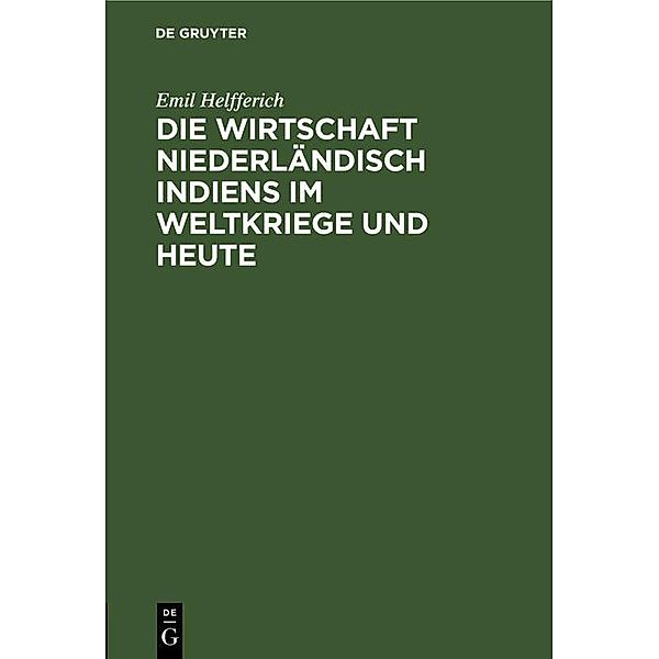 Die Wirtschaft Niederländisch Indiens im Weltkriege und heute, Emil Helfferich