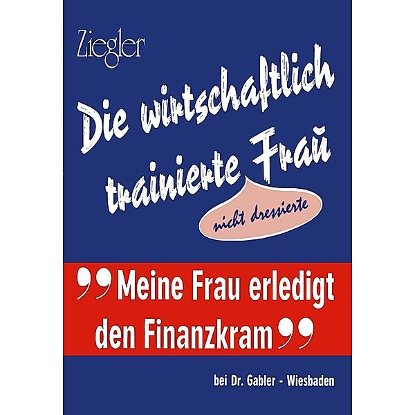 Die wirtschaftlich trainierte Fra?, Alwin Ziegler