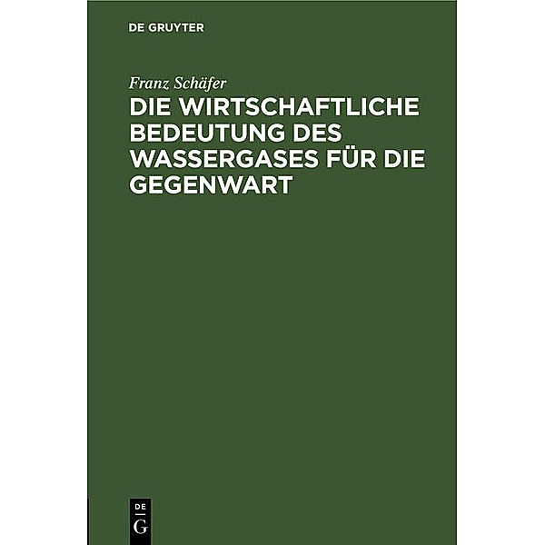 Die wirtschaftliche Bedeutung des Wassergases für die Gegenwart / Jahrbuch des Dokumentationsarchivs des österreichischen Widerstandes, Franz Schäfer