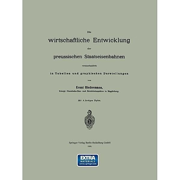 Die wirtschaftliche Entwicklung der preussischen Staatseisenbahnen veranschaulicht in Tabellen und graphischen Darstellungen, Ernst Biedermann