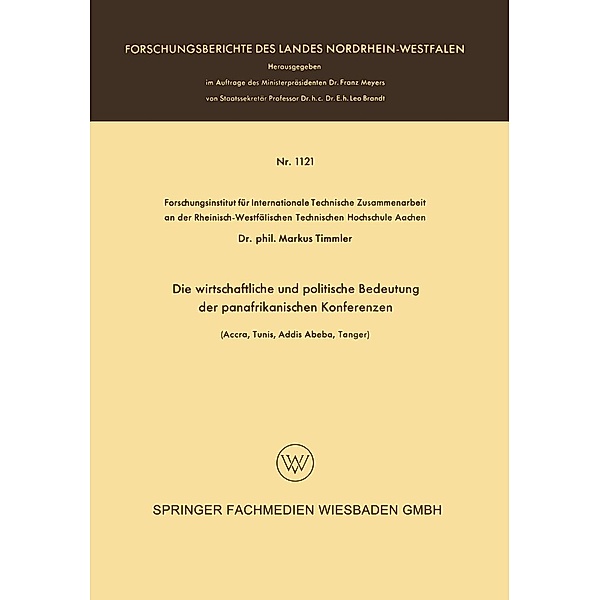 Die wirtschaftliche und politische Bedeutung der panafrikanischen Konferenzen / Forschungsberichte des Landes Nordrhein-Westfalen Bd.1121, Markus Timmler