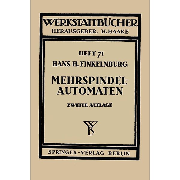 Die wirtschaftliche Verwendung von Mehrspindelautomaten / Werkstattbücher Bd.71, H. H. Finkelnburg