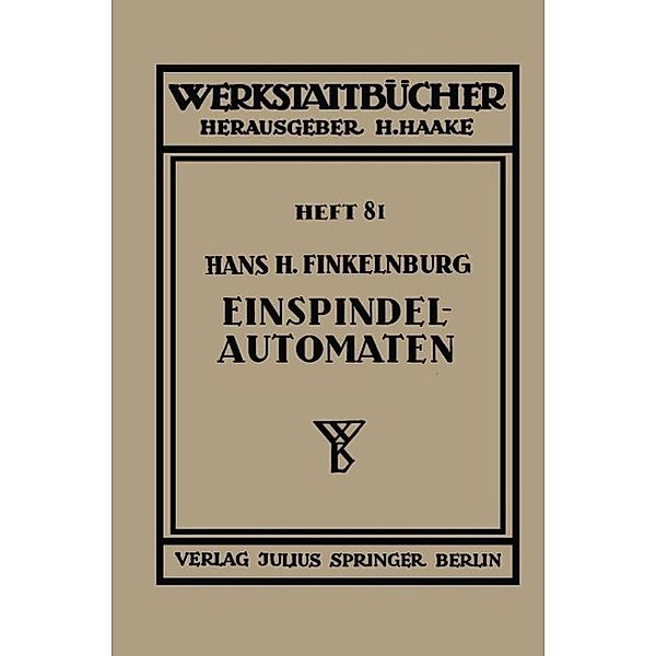 Die wirtschaftliche Verwendung von Einspindelautomaten / Werkstattbücher Bd.81, Hans H. Finkelnburg