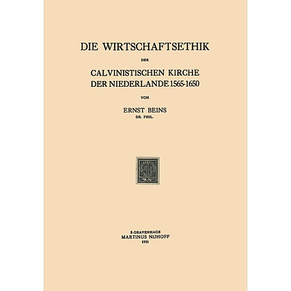 Die Wirtschaftsethik der Calvinistischen Kirche der Niederlande 1565-1650, Ernst Beins