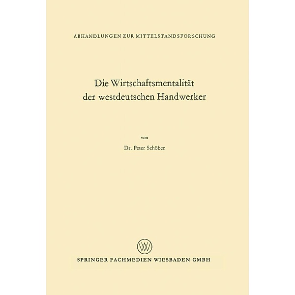 Die Wirtschaftsmentalität der westdeutschen Handwerker / Abhandlungen zur Mittelstandsforschung Bd.33, Peter Schöber